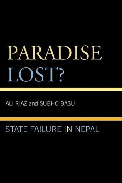 Cover for Ali Riaz · Paradise Lost?: State Failure in Nepal (Paperback Book) (2010)