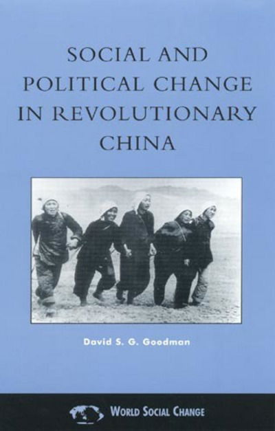 Cover for Goodman, David S. G., University of Sydney and Nanjing University · Social and Political Change in Revolutionary China: The Taihang Base Area in the War of Resistance to Japan, 1937–1945 - Asia / Pacific / Perspectives (Hardcover Book) (2000)