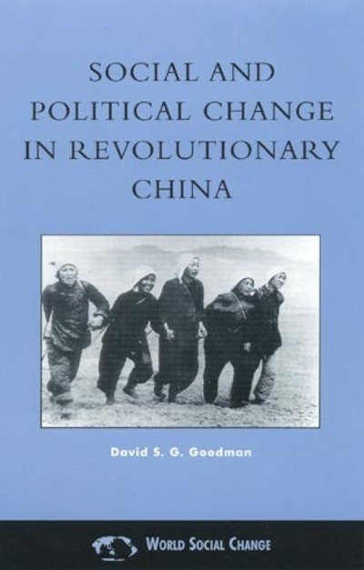 Cover for David S. G. Goodman · Social and Political Change in Revolutionary China: The Taihang Base Area in the War of Resistance to Japan, 1937-1945 - Asia / Pacific / Perspectives (Gebundenes Buch) (2000)