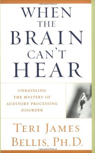 Cover for Teri James Bellis · When the Brain Can't Hear: Unraveling the Mystery of Auditory Processing Disorder (Paperback Book) (2017)