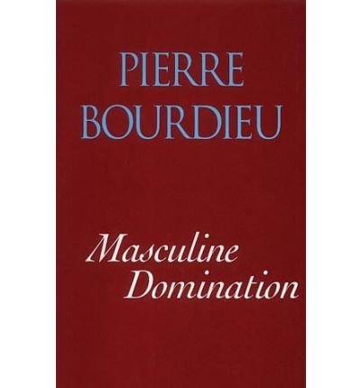 Cover for Bourdieu, Pierre (College de France) · Masculine Domination (Hardcover Book) (2001)