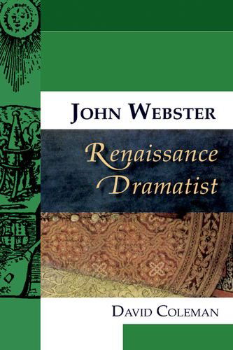 Cover for David Coleman · John Webster, Renaissance Dramatist (Hardcover Book) (2010)