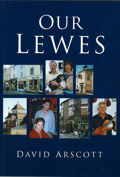 Our Lewes - David Arscott - Livros - The History Press Ltd - 9780750936644 - 18 de março de 2004