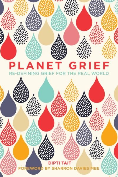 Dipti Tait · Planet Grief: Redefining Grief for the Real World (Gebundenes Buch) (2021)