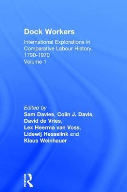 Cover for Sam Davies · Dock Workers: International Explorations in Comparative Labour History, 1790-1970 (Hardcover Book) [New edition] (2000)