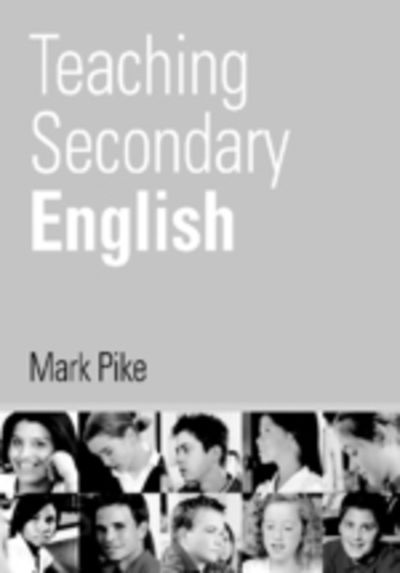 Teaching Secondary English - Mark Pike - Books - SAGE Publications Inc - 9780761941644 - October 30, 2003