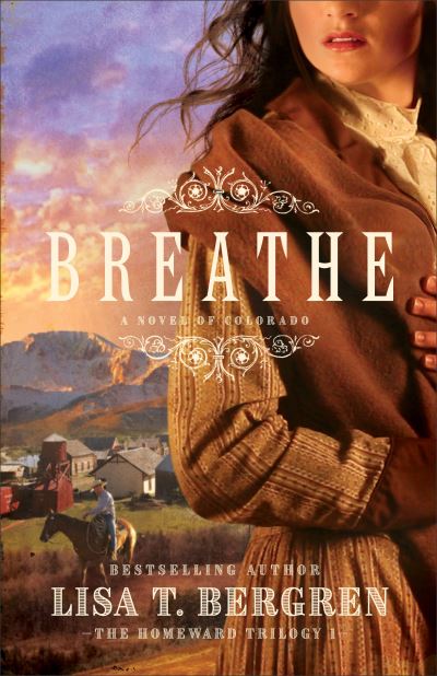 Cover for Lisa T Bergren · Breathe A Novel of Colorado (Paperback Book) (2009)