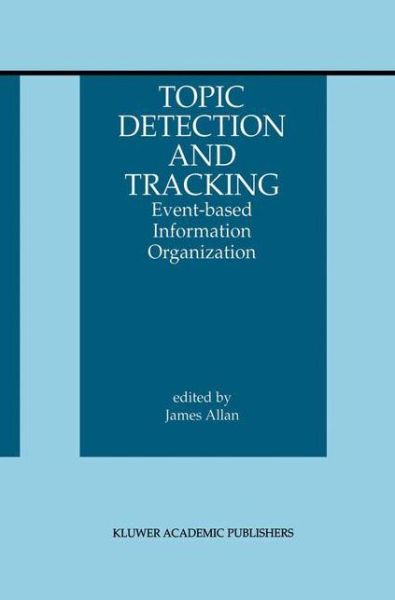 Cover for James Allan · Topic Detection and Tracking: Event-based Information Organization - the Information Retrieval Series (Hardcover Book) (2002)