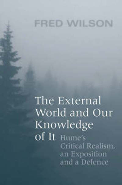 Cover for Fred Wilson · The External World and Our Knowledge of It: Hume's Critical Realism, an Exposition and a Defence - Toronto Studies in Philosophy (Inbunden Bok) (2008)