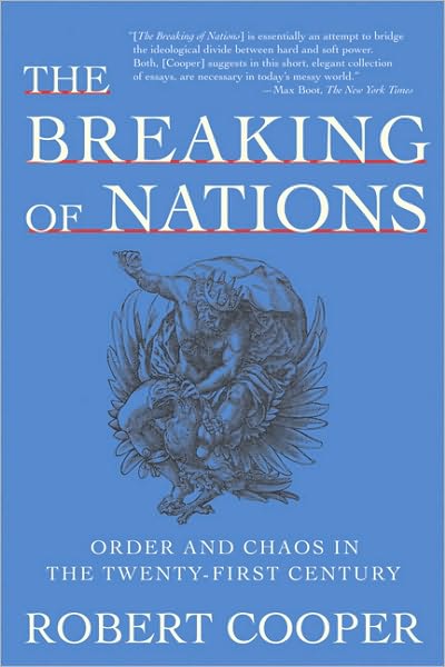 The Breaking of Nations: Order and Chaos in the Twenty-First Century - Robert Cooper - Bücher - Grove Press / Atlantic Monthly Press - 9780802141644 - 8. Oktober 2004