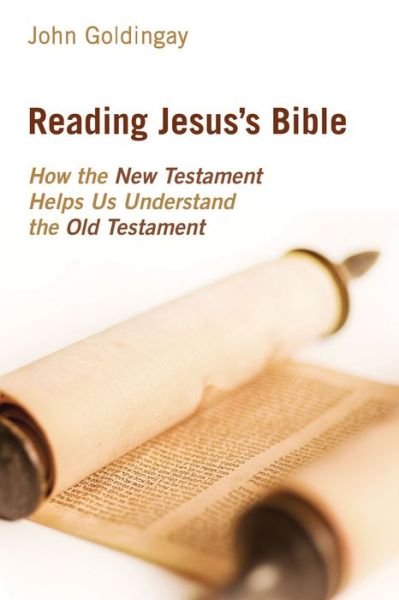 Cover for John Goldingay · Reading Jesus's Bible: How the New Testament Helps Us Understand the Old Testament (Paperback Book) (2017)