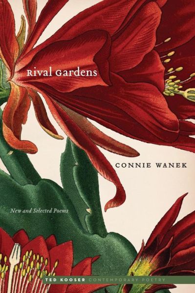 Cover for Connie Wanek · Rival Gardens: New and Selected Poems - Ted Kooser Contemporary Poetry (Paperback Book) (2016)