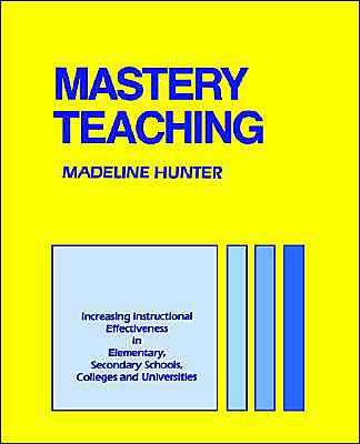 Mastery Teaching: Increasing Instructional Effectiveness in Elementary and Secondary Schools, Colleges, and Universities - Madeline Hunter Collection Series - Madeline Hunter - Books - SAGE Publications Inc - 9780803962644 - November 28, 1994