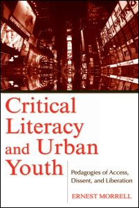 Cover for Morrell, Ernest (University of California at Los Angeles, USA) · Critical Literacy and Urban Youth: Pedagogies of Access, Dissent, and Liberation - Language, Culture, and Teaching Series (Pocketbok) (2007)