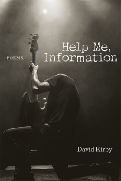 Cover for David Kirby · Help Me, Information: Poems (Paperback Book) (2021)