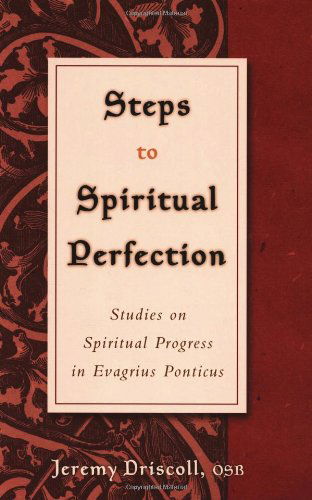 Cover for Jeremy Driscoll · Steps to Spiritual Perfection: Studies on Spiritual Progress in Evagrius Ponticus (Paperback Book) (2005)