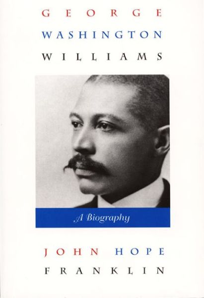 Cover for John Hope Franklin · George Washington Williams: A Biography (Pocketbok) [New edition] (1998)