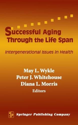 Cover for May L Wykle · Successful Aging Through the Life Span: Intergenerational Issues in Health (Hardcover Book) (2004)