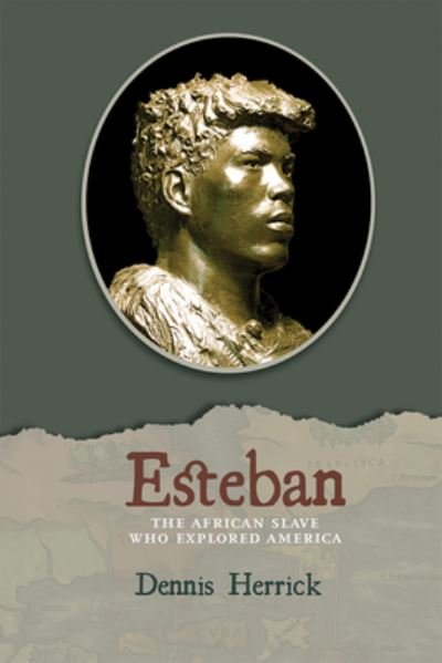 Cover for Dennis Herrick · Esteban: The African Slave Who Explored America (Paperback Book) (2023)