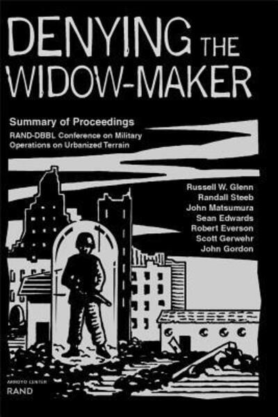 Cover for Russell W. Glenn · Denying the Widow-maker: Summary of Proceedings - Rand-DBBL Conference on Military Operations Urbanized Terrain (Paperback Book) (1999)