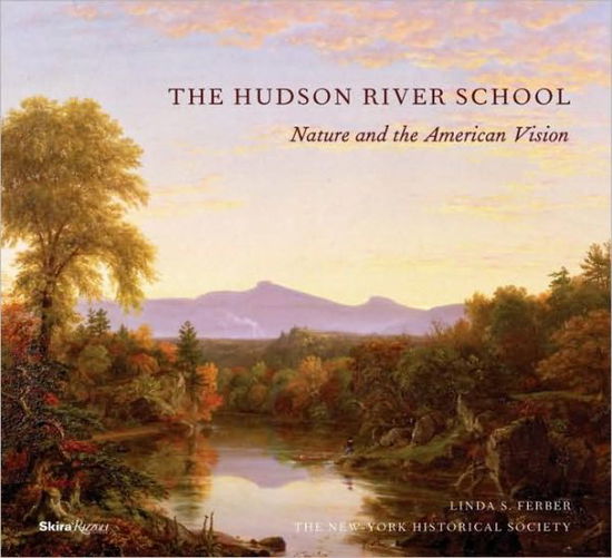 Cover for New-York Historical Society · The Hudson River School: Nature and the AmericanVision (Hardcover Book) [Later Printing edition] (2009)