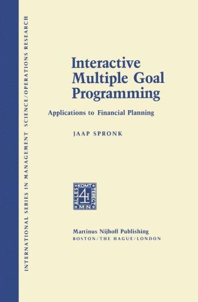 Cover for J. Spronk · Interactive Multiple Goal Programming: Applications to Financial Planning - International Series in Management Science Operations Research (Hardcover Book) [1981 edition] (1981)
