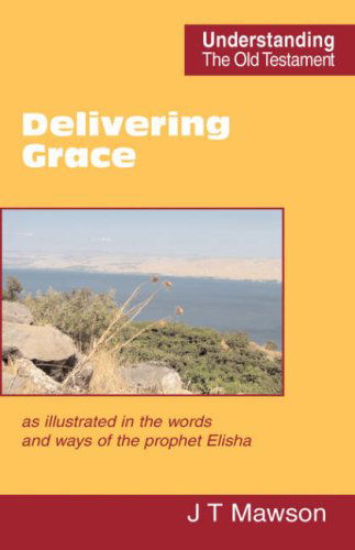 Cover for John Thomas Mawson · Delivering Grace (Understanding the Old Testament) (Paperback Book) (2007)