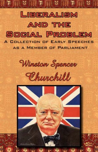 Cover for Winston Spencer Churchill · Liberalism and the Social Problem: A Collection of Early Speeches as a Member of Parliament (Paperback Book) (2007)