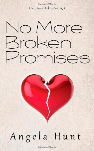 Cover for Angela Hunt · No More Broken Promises (The Cassie Perkins Series) (Volume 1) (Taschenbuch) (2014)