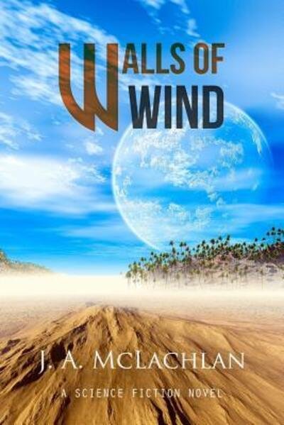 J. A. Mclachlan · Walls of Wind (Paperback Book) (2014)