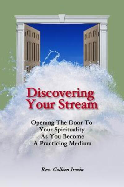 Cover for Colleen Kulikowski · Discovering Your Stream : Opening The Door To Your Spirituality As You Become A Practicing Medium (Paperback Book) (2017)