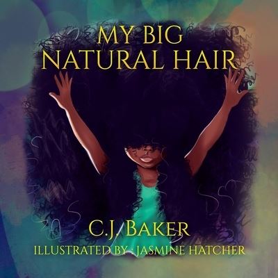 Cover for C. J. Baker · My Big Natural Hair (Book) (2022)