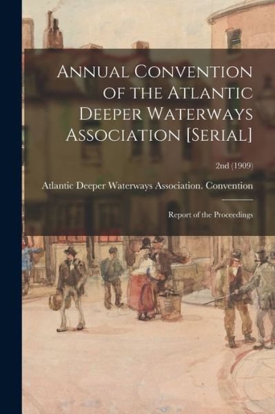 Cover for Atlantic Deeper Waterways Association · Annual Convention of the Atlantic Deeper Waterways Association [serial] (Paperback Bog) (2021)