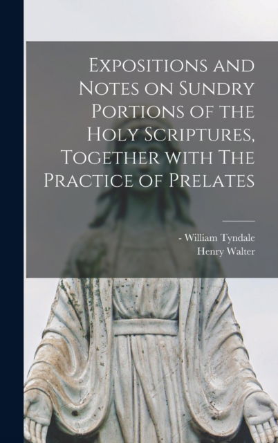 Cover for Henry 1785-1859 Walter · Expositions and Notes on Sundry Portions of the Holy Scriptures, Together With The Practice of Prelates (Hardcover Book) (2021)