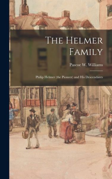 Cover for Pascoe W 1880- Williams · The Helmer Family (Hardcover Book) (2021)