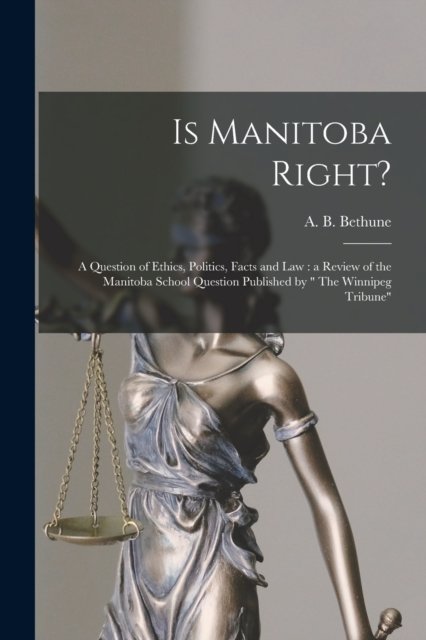 Cover for A B (Alexander Bernard) 1 Bethune · Is Manitoba Right? [microform] (Pocketbok) (2021)