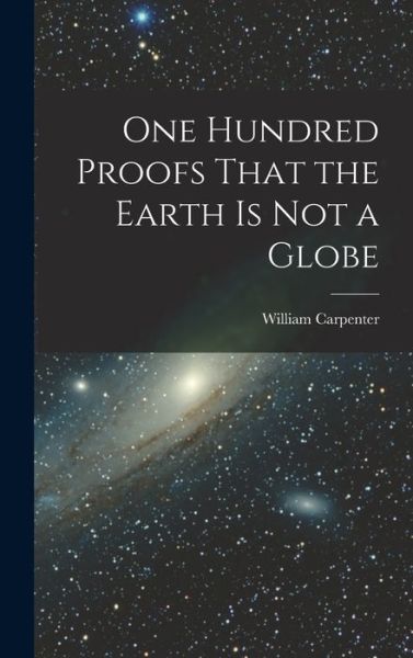 Cover for William 1830-1896 Carpenter · One Hundred Proofs That the Earth Is Not a Globe (Book) (2022)