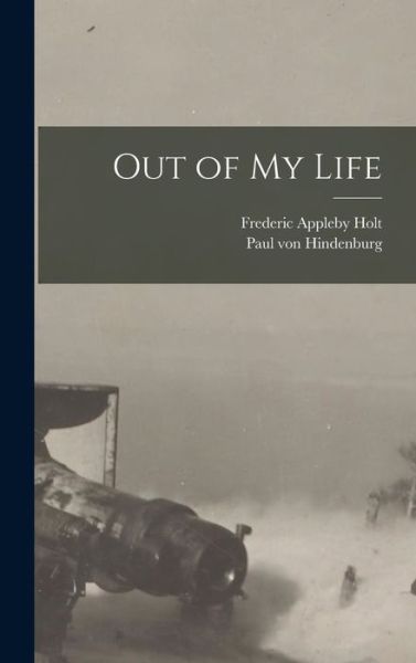 Cover for Frederic Appleby Holt · Out of My Life (Book) (2022)