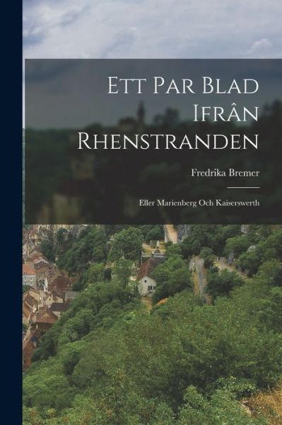 Cover for Fredrika Bremer · Ett Par Blad Ifrân Rhenstranden (Buch) (2022)