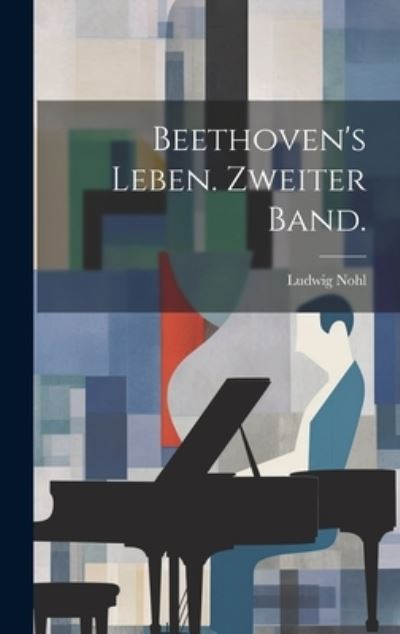 Cover for Ludwig Nohl · Beethoven's Leben. Zweiter Band (Book) (2023)