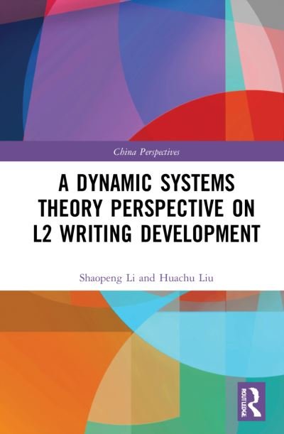 A Dynamic Systems Theory Perspective on L2 Writing Development - China Perspectives - Shaopeng Li - Bøger - Taylor & Francis Ltd - 9781032226644 - 24. marts 2022