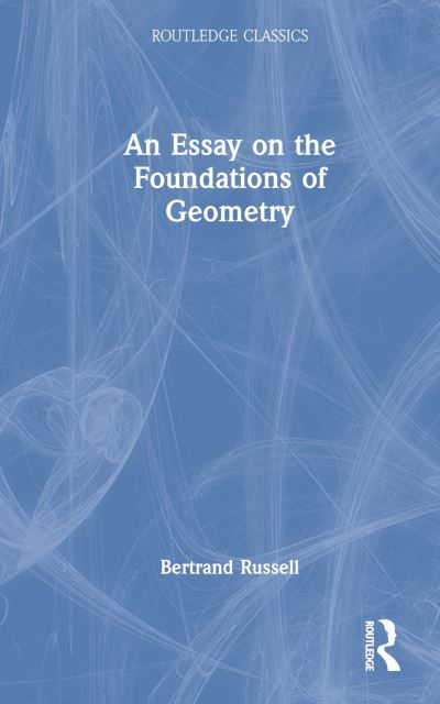 Cover for Bertrand Russell · An Essay on the Foundations of Geometry - Routledge Classics (Inbunden Bok) (2022)