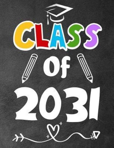 Class of 2031 - Omi Kech - Kirjat - Independently Published - 9781073030644 - maanantai 10. kesäkuuta 2019