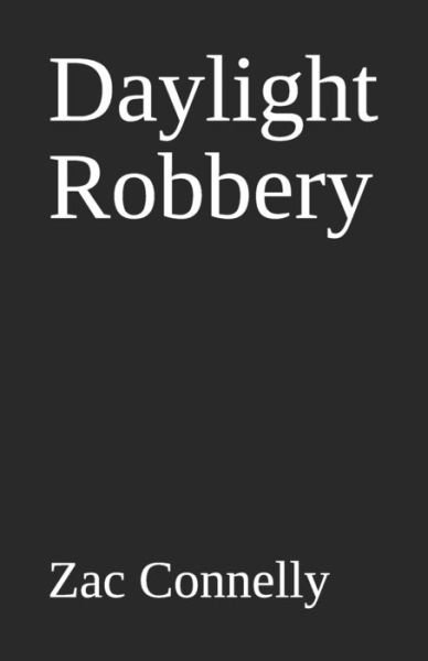 Cover for Zac Connelly · Daylight Robbery (Paperback Book) (2019)