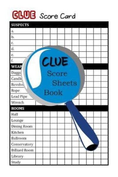 Clue Score Sheets Book - Eric Stewart - Kirjat - Independently published - 9781074918644 - keskiviikko 19. kesäkuuta 2019