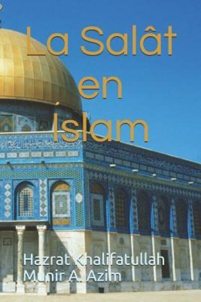 Cover for Hazrat Khalifatullah Munir a Azim · La Salat en Islam (Paperback Book) (2019)