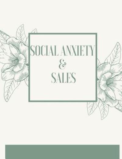 Social Anxiety and Sales Workbook Ideal and Perfect Gift for Social Anxiety and Sales Workbook | Best Social Anxiety and Sales Workbook for You, ... Gift Workbook and Notebook|Best Gift Ever - Yuniey Publication - Książki - Independently Published - 9781076042644 - 25 czerwca 2019