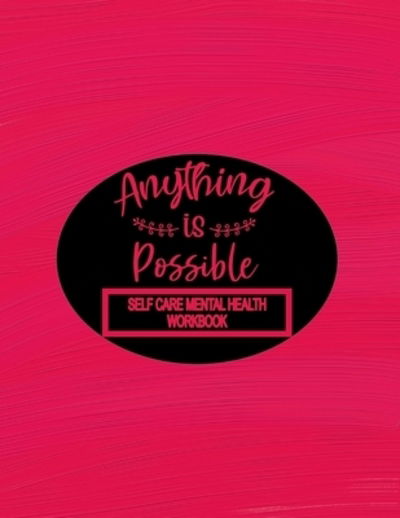 Cover for Tick Tock Creations · Self Care Mental Health Workbook - Anything Is Possible (Paperback Book) (2019)