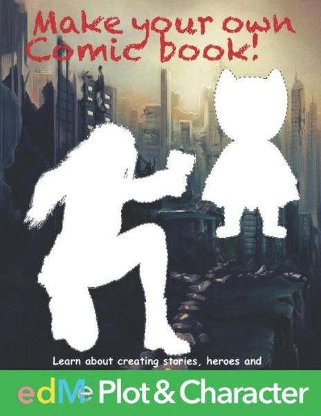 Cover for Edme Learning · Make your own Comic Book! : edMe Plot &amp; Character (Paperback Bog) (2019)