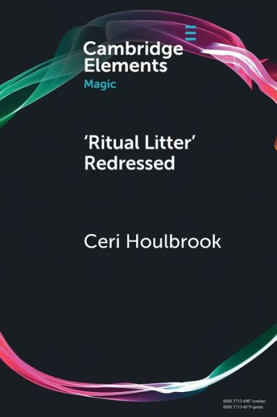 Cover for Houlbrook, Ceri (University of Hertfordshire) · 'Ritual Litter' Redressed - Elements in Magic (Paperback Book) [New edition] (2022)